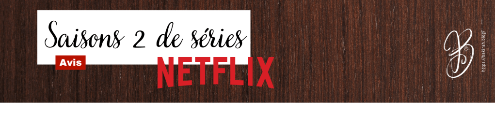 Les saisons 2 de ces séries&nbsp;Netflix