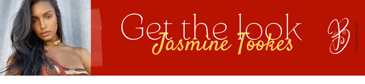 GET THE LOOK : JASMINE&nbsp;TOOKES