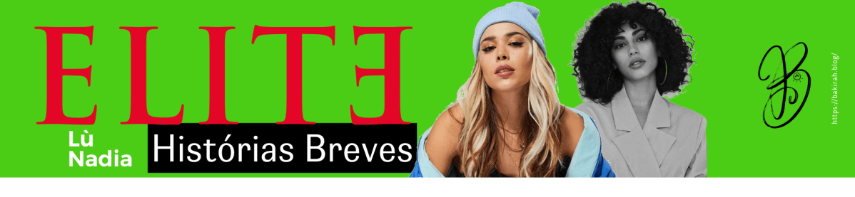 ÉLITE – HISTORIA BREVE : NADIA & LÙ (PART I)&nbsp;🇪🇸