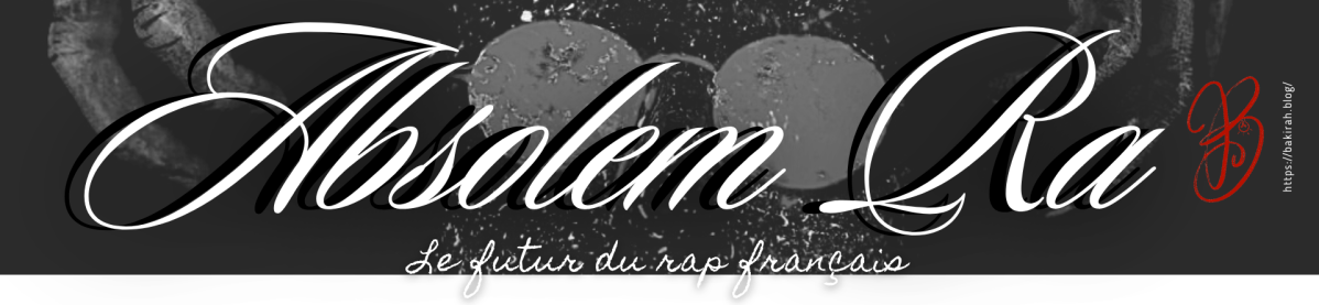 ABSOLEM RA : LE CHAMAN LYRIQUE DU&nbsp;RAP
